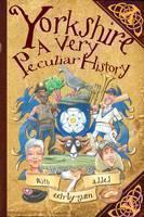 Yorkshire A Very Peculiar History