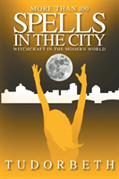 Spells in the City Witchcraft in the Modern World