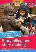 Planning for the Early Years: Storytelling and Story Making 