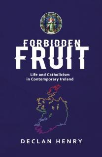FORBIDDEN FRUIT - Life and Catholicism in Contemporary Ireland 