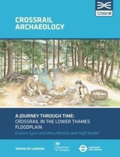 Journey through Time Crossrail in the lower Thames floodplain