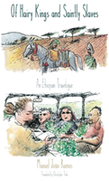 Of Hairy Kings and Saintly Slaves An Ethiopian Travelogue