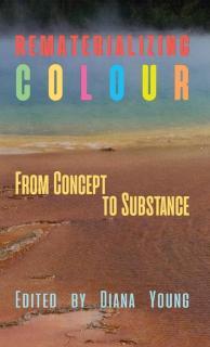 Rematerializing Colour From Concept to Substance