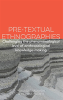 Pre-textual Ethnographies Challenging the Phenomenologic