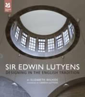 Sir Edwin Lutyens Designing in the English Tradi