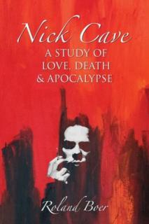 Nick Cave A Study of Love, Death and Apo