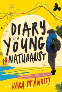 Diary of a Young Naturalist: WINNER OF THE 2020 WAINWRIGHT PRIZE FOR NATURE WRITING 