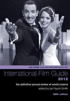 International Film Guide 2012 â The Definitive  Annual Review of World Cinema, 48th Edition 