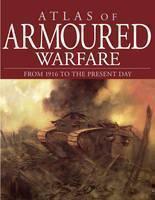 Atlas of Tank Warfare From 1916 to the Present Day