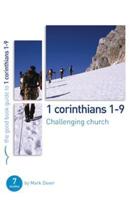 1 Corinthians 1-9: Challenging church 7 studies for individuals or groups