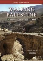 Walking Palestine 25 Journeys into the West Bank