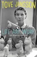 Tove Jansson Life, Art, Words The Authorised Biography
