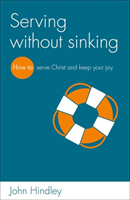 Serving without sinking How to serve Christ and keep your joy