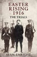 Easter Rising 1916 The Trials