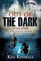 Out of the Dark, 1914-1918 South Dubliners Who Fell in th