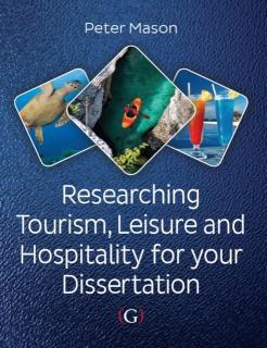 Researching Tourism, Leisure and Hospitality For Your Dissertation 
