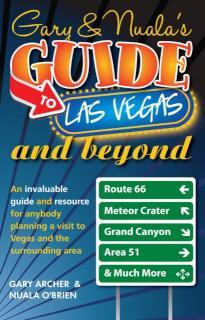 Gary's & Nuala's Guide to Las Vegas An Invaluable Guide and Resource for Anybody Planning a Visit to Vegas and the Surrounding Area