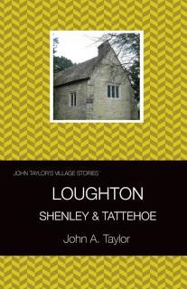John Taylor's Village Stories 3 Loughton, Shenley & Tattenho