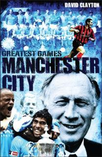 Manchester City Greatest Games Sky Blues' Fifty Finest Matches