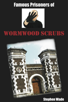 Famous Prisoners of Wormwood Scrubs 