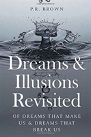 Dreams and Illusions Of Dreams That Make Us and Dre