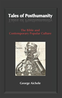 Tales of Posthumanity The Bible and Contemporary Pop
