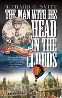 Man with His Head in the Clouds James Sadler: the First Englishman to Fly