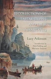 Recollections of Tartar Steppes  and Their Inhabitants 