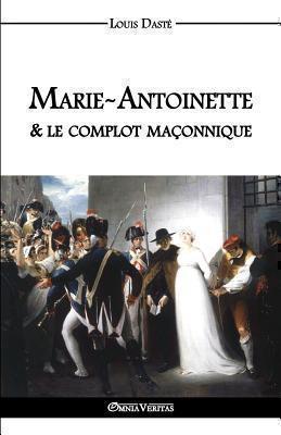 Marie-Antoinette & Le Complot Maconnique 