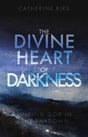 Divine Heart of Darkness Finding God in the Shadows