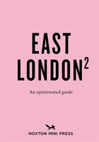 Opinionated Guide To East London (second Edition) An Opinionated Guide