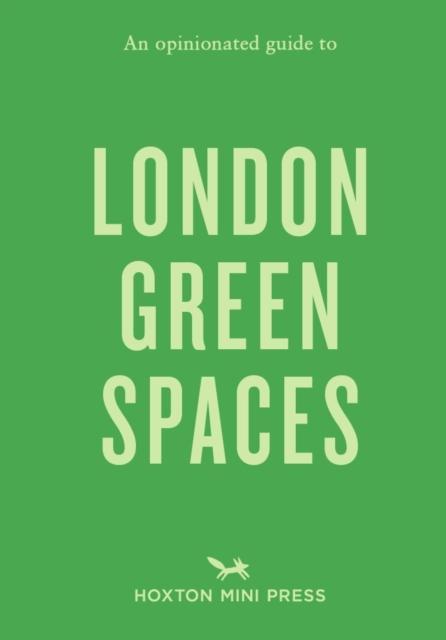 Opinionated Guide to London Green Spaces 