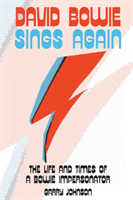 David Bowie Sings Again The Life and Times of a Bowie