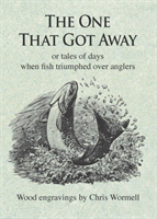 One That Got Away Or tales of days when fish triumphed over anglers