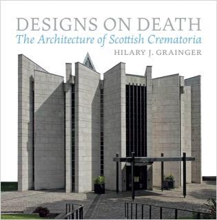 Designs on Death The Architecture of Scottish Crematoria