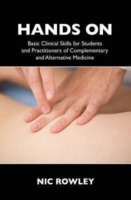 Hands On Basic Clinical Skills for Students and Practitioners of Complementary and Alternative Medicine
