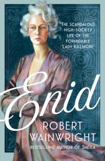 Enid The Scandalous High-society Life of the Formidable 'Lady Killmore'