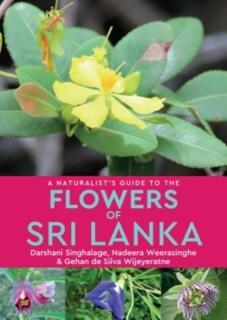 Naturalistâs Guide to the Flowers of Sri Lanka 