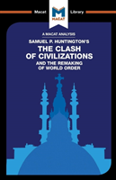 Analysis of Samuel P. Huntington's The Clash of Civilizations and the Remaking of World Order 