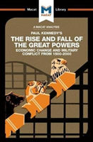 Analysis of Paul Kennedy's The Rise and Fall of the Great Powers Ecomonic Change and Military Conflict from 1500-2000