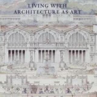Living with Architecture as Art The Peter May Collection of Architectural Drawings, Models and Artefacts
