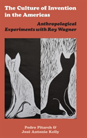 Culture of Invention in the Americas Anthropological Experiments wi