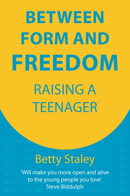 Between Form and Freedom Raising a Teenager