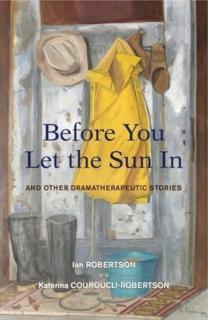 Before You Let the Sun In And Other Dramatherapeutic Stories