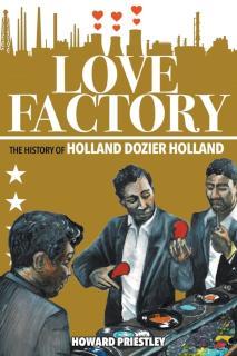 Love Factory The History of Holland Dozier Holland
