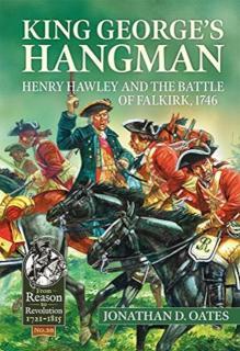 King George's Hangman Henry Hawley and the Battle of Falkirk, 1746