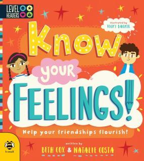 Know Your Feelings! Help Your Friendships Flourish!
