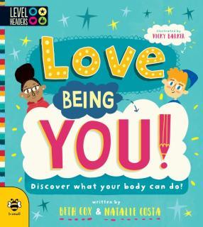 Love Being You! Discover What Your Body Can Do!