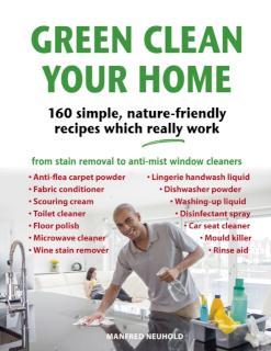 Green Clean Your Home 160 simple, nature-friendly recipes which really work