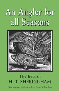 Angler for all Seasons The Best of H.T. Sheringham